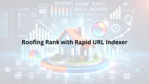 Read more about the article Boost Your Roofing Rank with Rapid URL Indexer: A Game-Changer for Online Visibility!