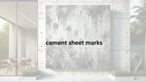 Read more about the article Say Goodbye to Cement Sheet Marks: Causes, Prevention & Easy Fixes